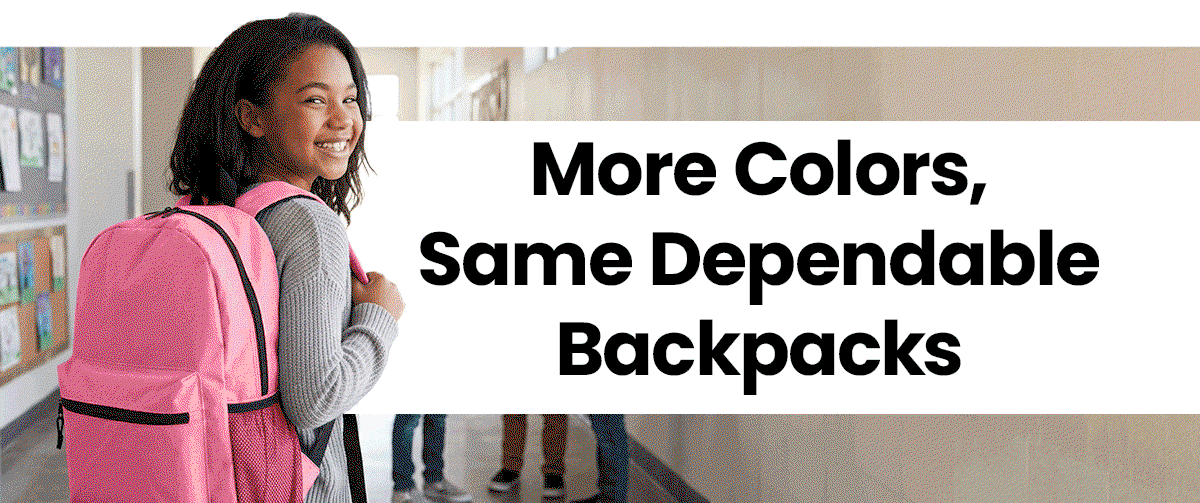 More colors, same dependable backpacks.