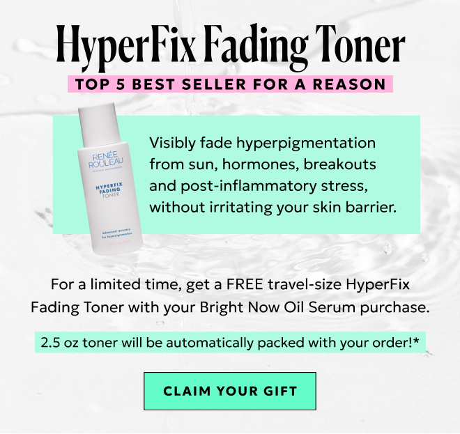 HyperFix Fading Toner is a top 5 best seller for a reason. Claim your FREE travel-size toner gift with purchase.