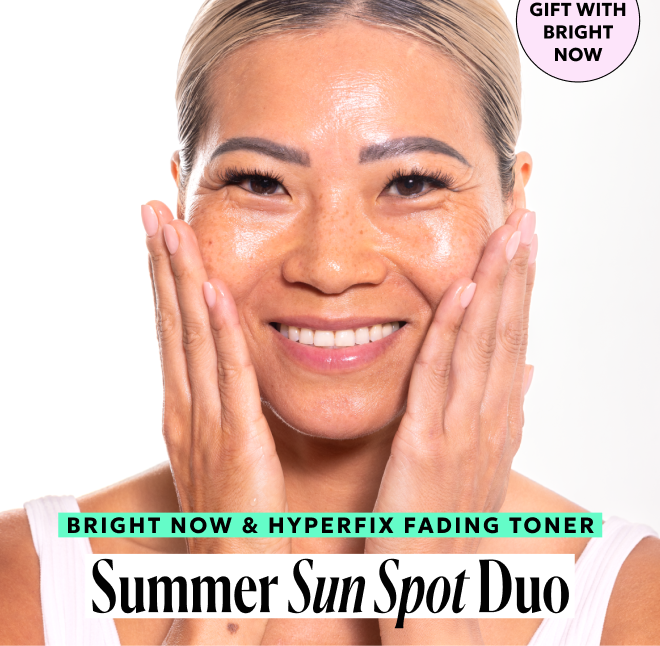 Summer sun spot duo: Bright Now & Hyperfix Fading Toner