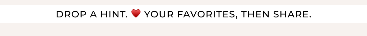 Drop a hint. <3 your favorites, then share.