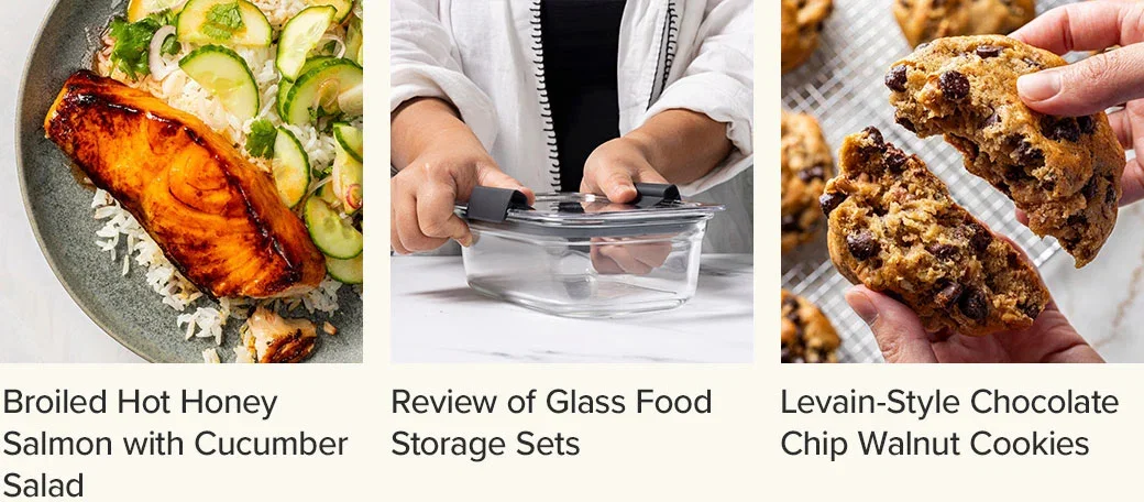Broiled Hot Honey Salmon with Cucumber Salad, Review of Glass Food Storage Sets, Levain-Style Chocolate Chip Walnut Cookies