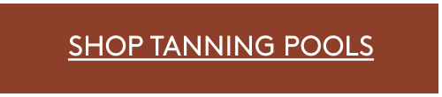 Shop Tanning Pools