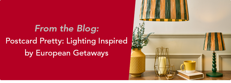 From the Blog: Postcard Pretty: Lighting Inspired by European Getaways