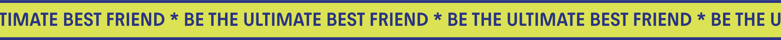 Be the ultimate best friend