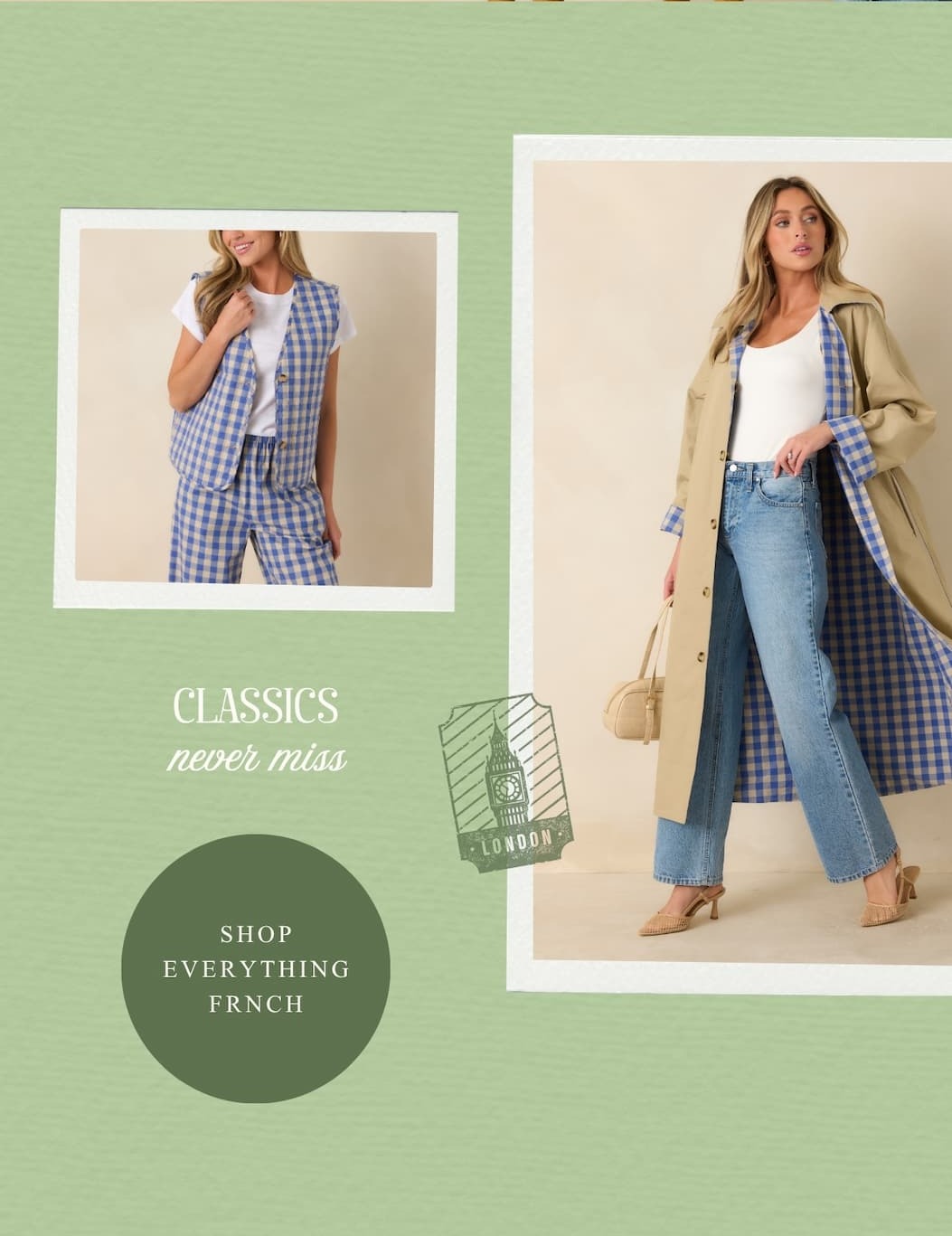 Classics never miss. Shop Everything FRNCH.
