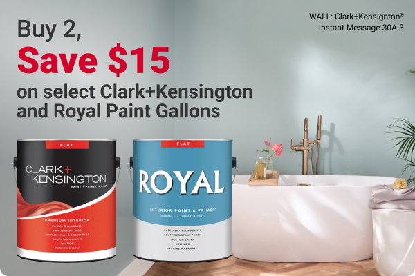 Buy 2, Save $15 on select Clark+Kensington and Royal Paint Gallons.

WALL: Clark+Kensington Instant Message 30A-3