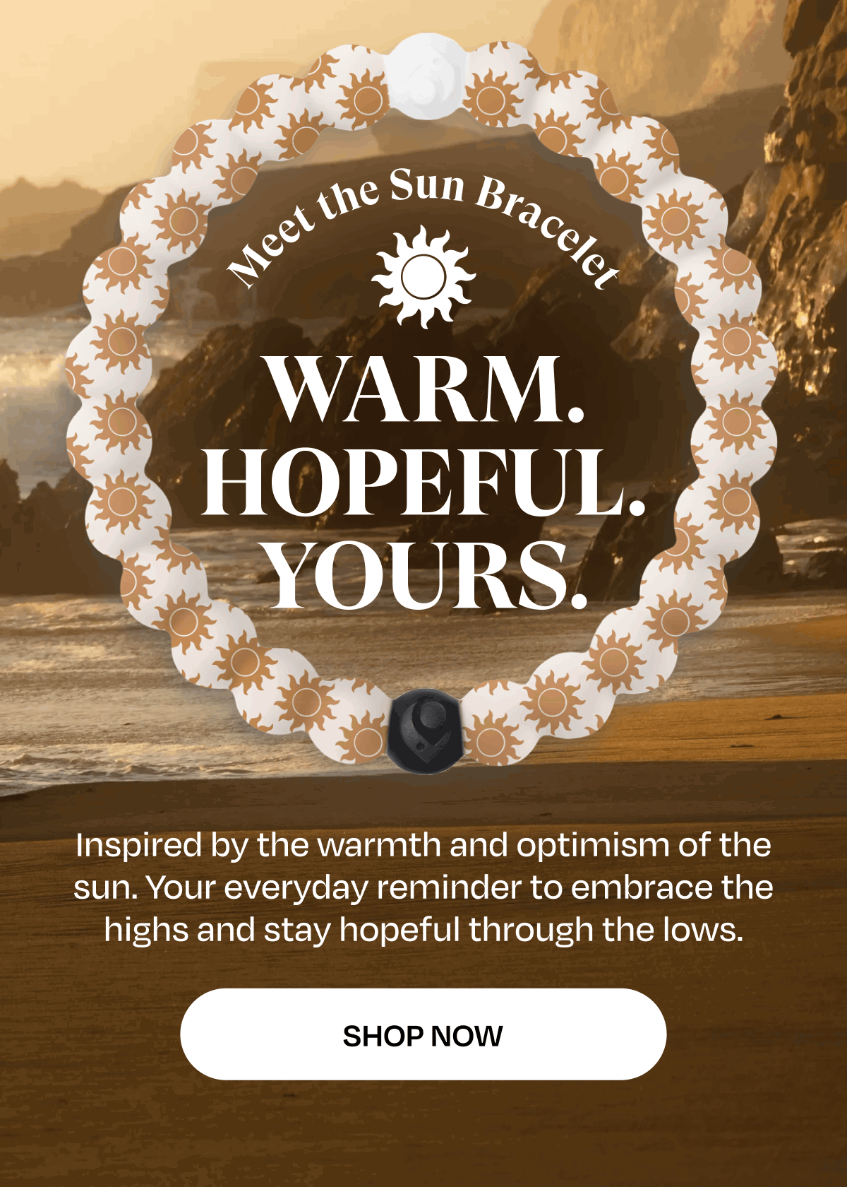 Meet the Sun Bracelet | Warm. Hopeful. Yours. | Inspired by the warmth and optimism of the sun. Your everyday reminder to embrace the highs and stay hopeful through the lows. | Shop Now