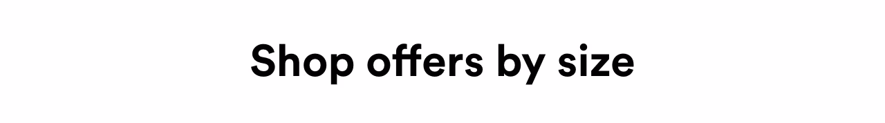 Shop offers by size - select a size below