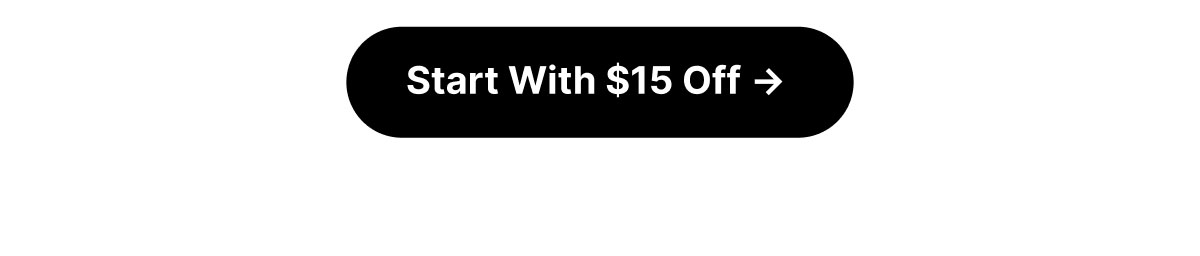 Start With $15 Off