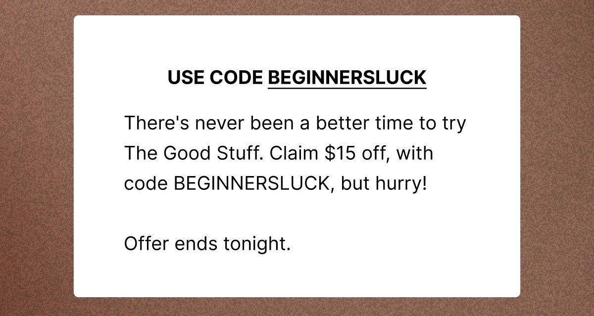Use code BEGINNERSLUCK