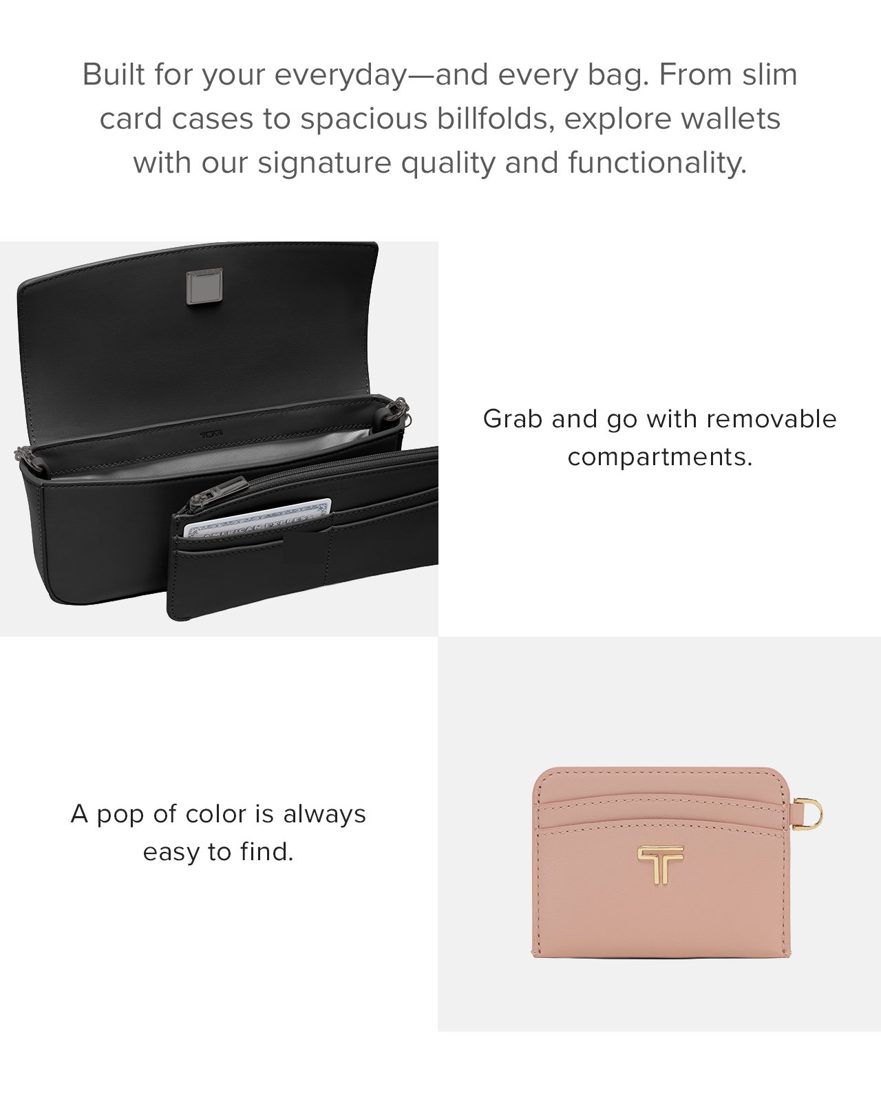 Built for your everyday—and every bag. From slim card cases to spacious billfolds, explore wallets with our signature quality and functionality. Wallet on Chain with removable compartments. Belden Card Case in an easy-to-find pop of color.