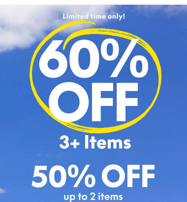 60% Off 3+ Items | 50% Off up to 2 Items