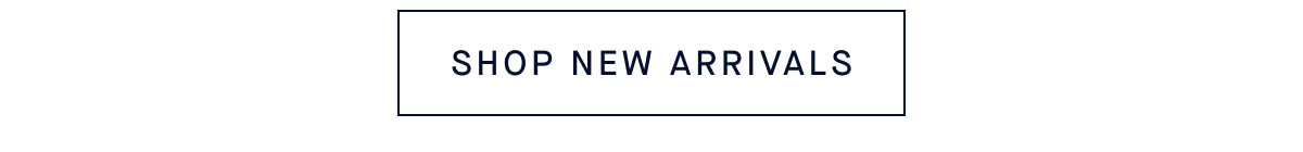 SHOP NEW ARRIVALS