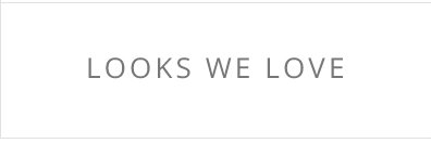 Looks We Love
