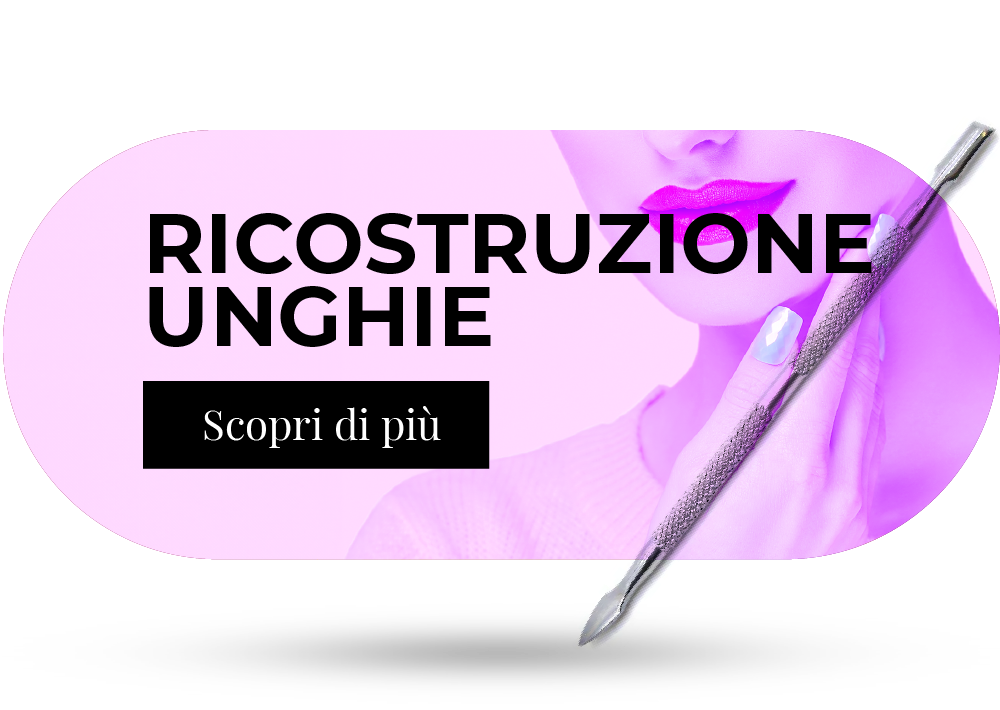 RICOSTRUZIONE UNGHIE