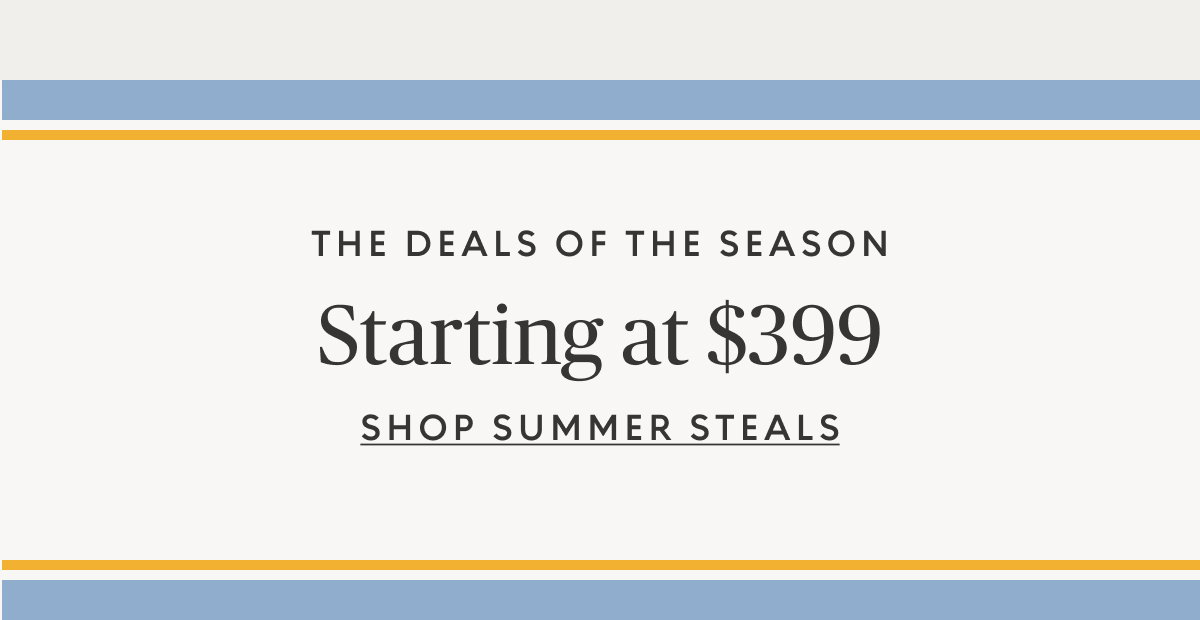 Summer steals starting at $399