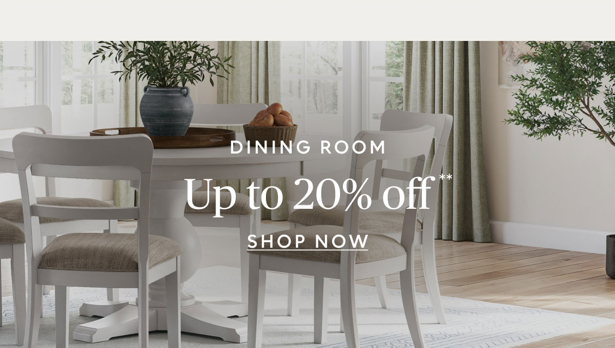 Dining room up to 20% off**
