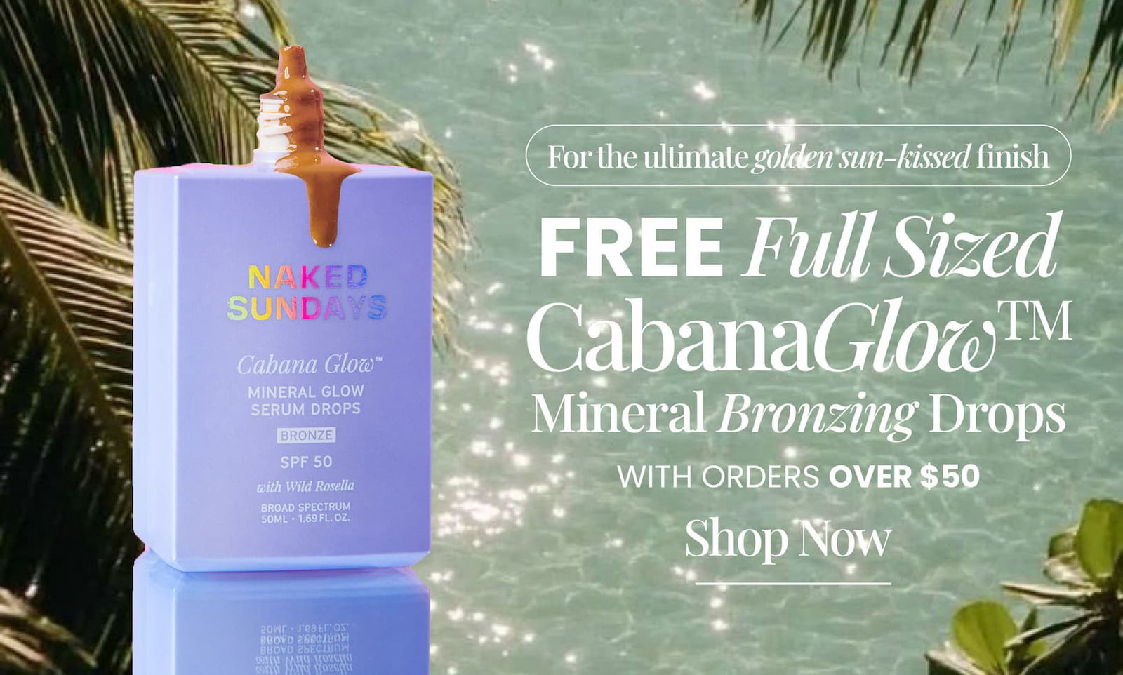 Free CabanaGlow Mineral Bronzing Drops with orders $50+