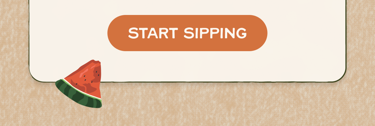 Start Sipping