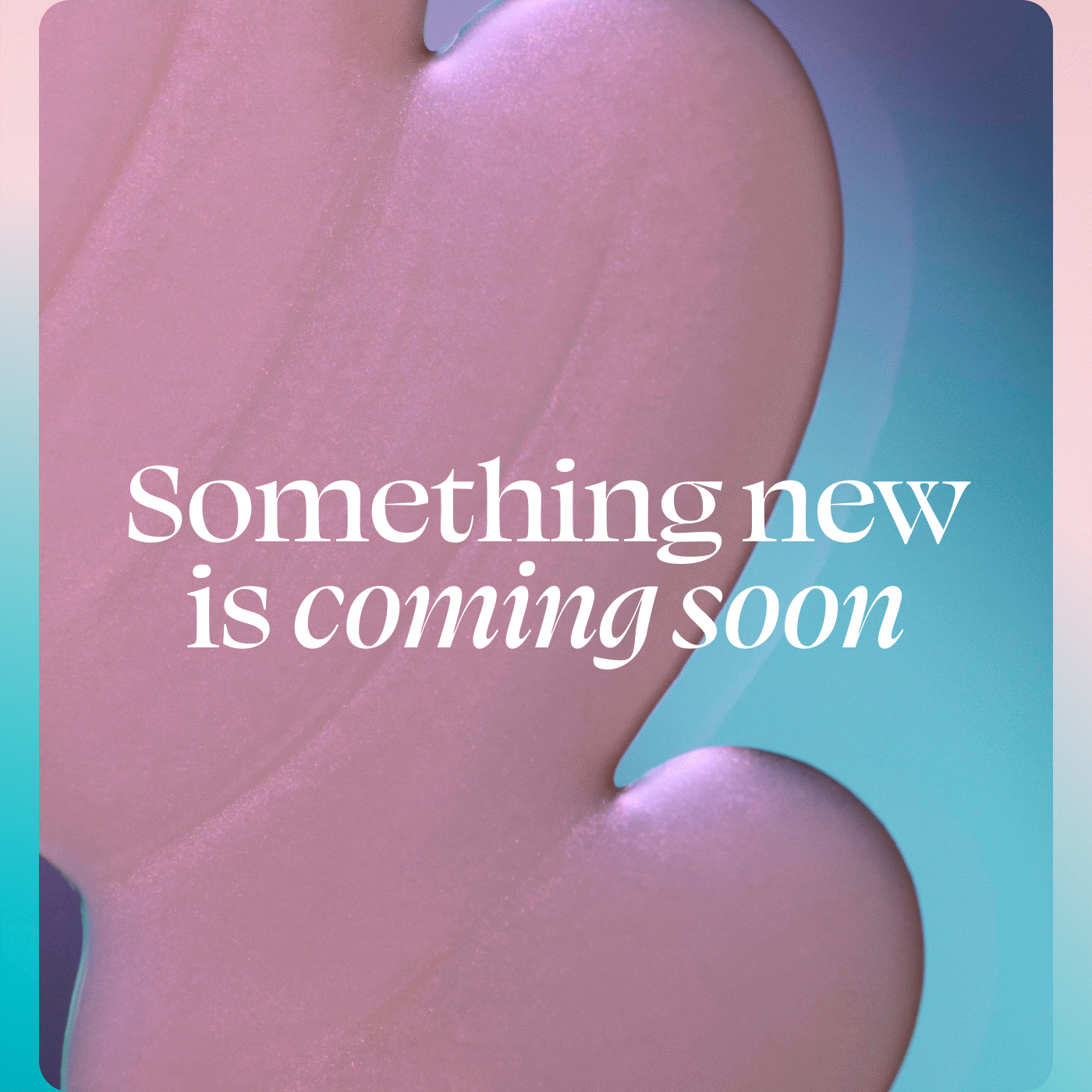 Something new is coming soon