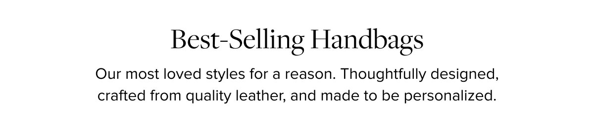 Shop Best-Selling Handbags >
