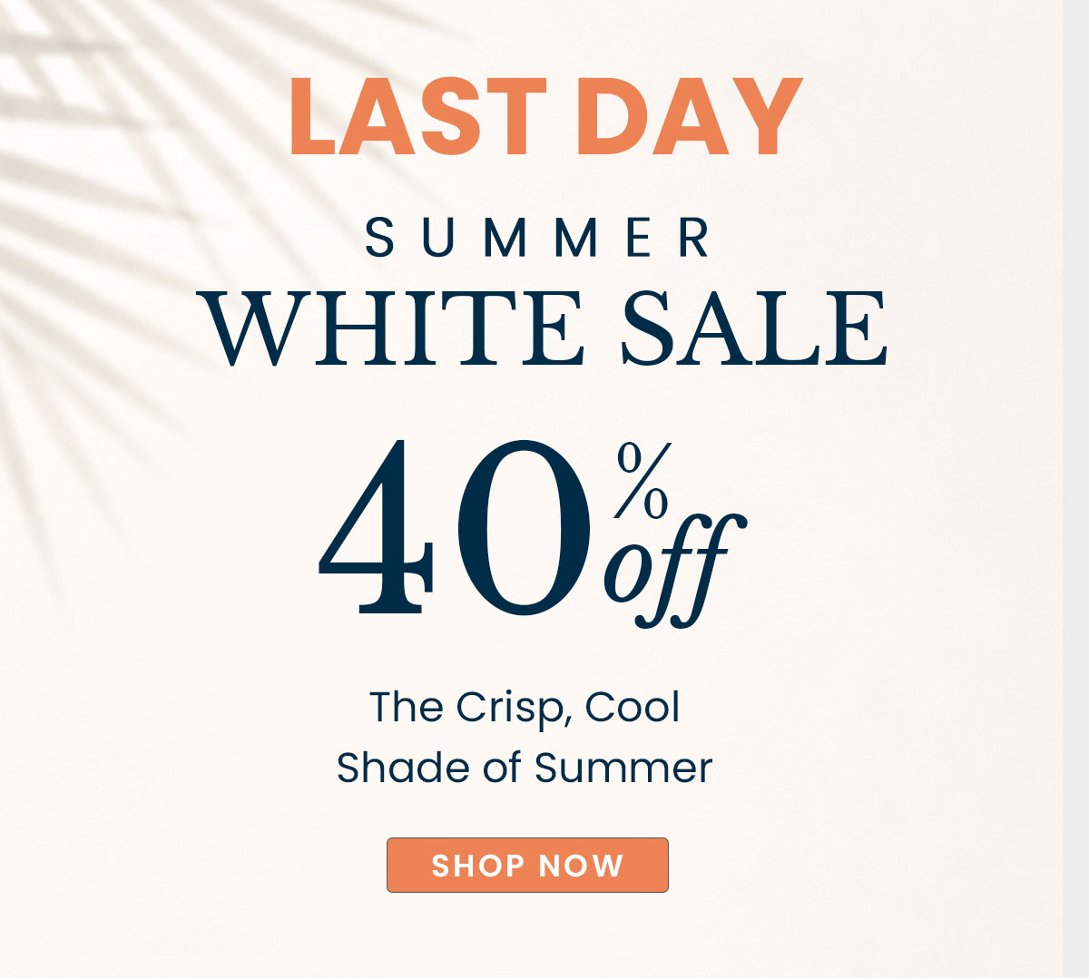 Last day. Summer white sale. 40% off
