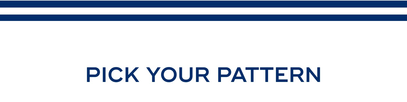 PICK YOUR PATTERN