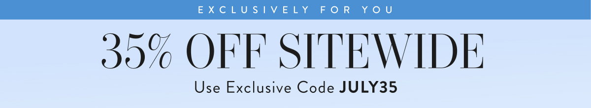 35% OFF SITEWIDE WITH JULY35