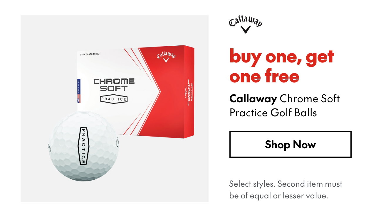 Callaway Chrome Soft Practice Golf Balls
buy one, get one free
Select styles.