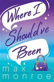 Where I Should've Been (Book 3 of Red Bridge) by Max Monroe