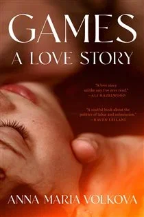 Games: A Love Story, by Anna Maria Volkova