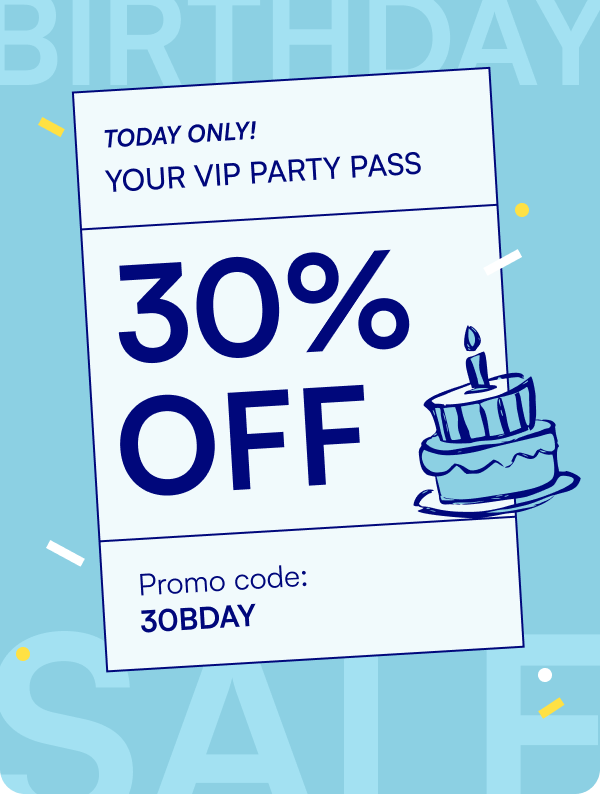 TODAY ONLY! YOUR VIP PARTY PASS 30% OFF Promo code: 30BDAY