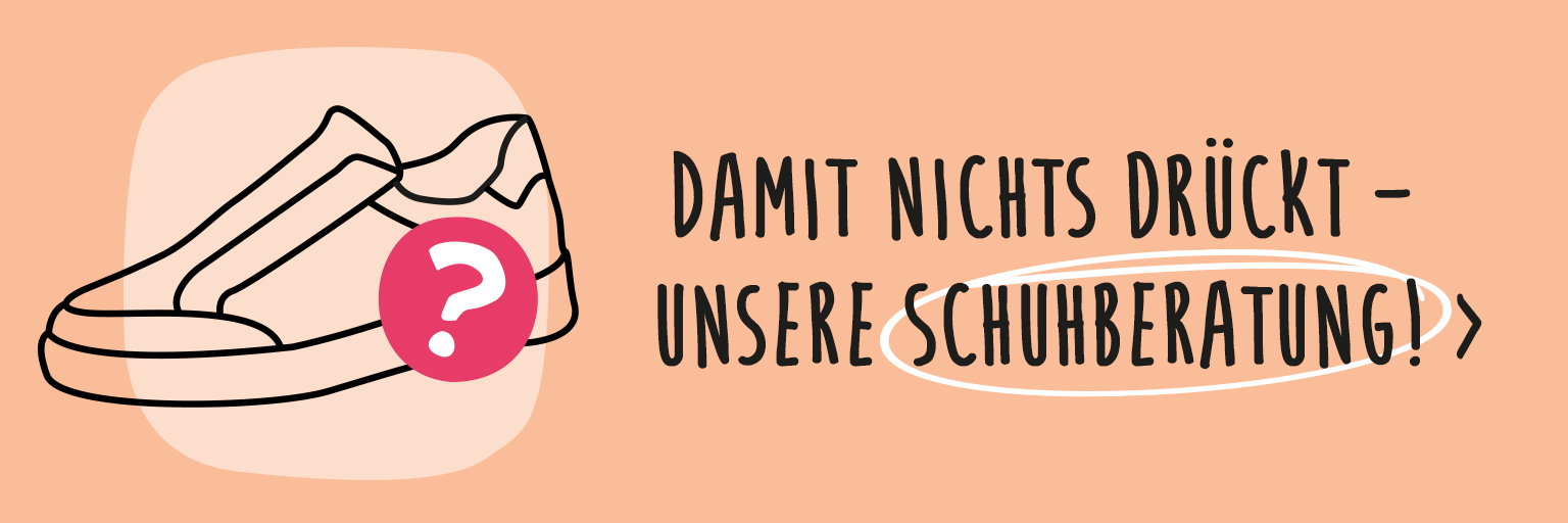 Illustration eines Schuhs mit Fragezeichen. Daneben steht: 'Damit nichts drückt – unsere Schuhberatung!'. Das Wort 'Schuhberatung' ist eingekreist.