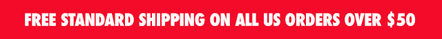 FREE STANDARD SHIPPING ON ALL US ORDERS OVER $50