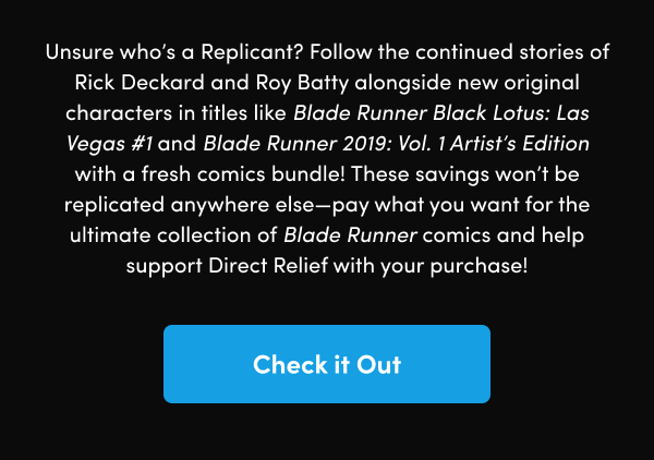 These savings won’t be replicated anywhere else—pay what you want for the ultimate collection of Blade Runner comics and help support Direct Relief with your purchase!