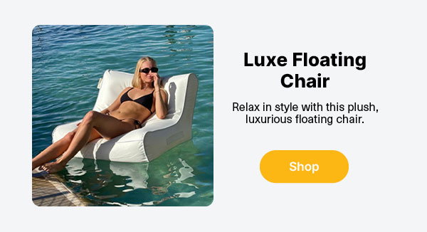 Luxe Floating Chair