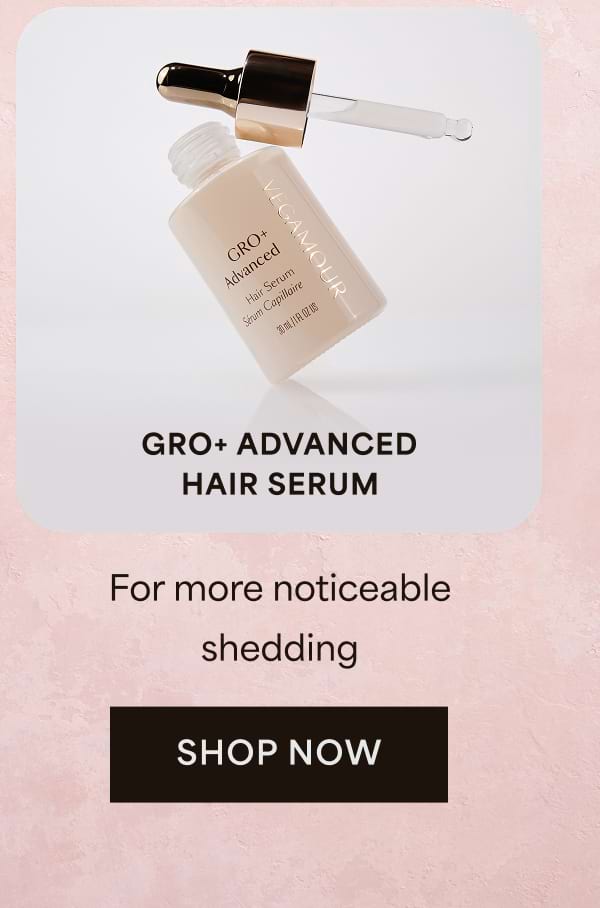 GRO+ Advanced Hair Serum For more noticeable shedding. Shop now