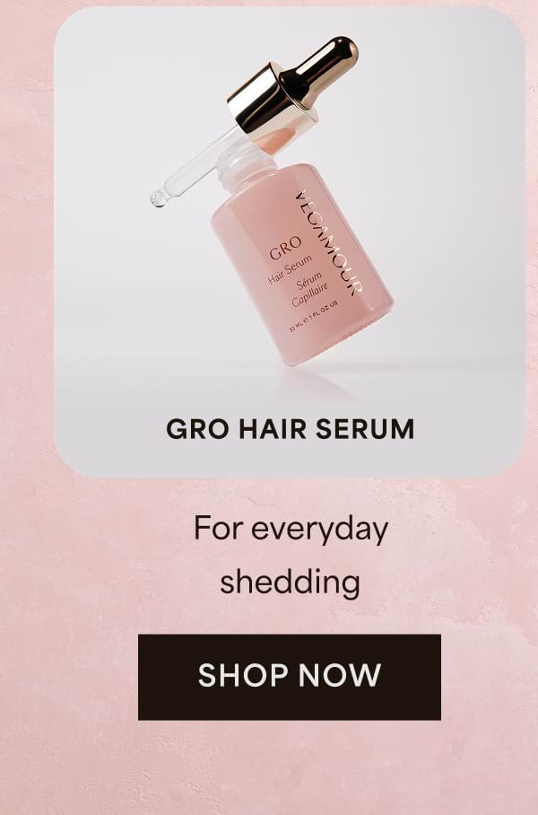 GRO Hair Serum For everyday shedding. Shop now