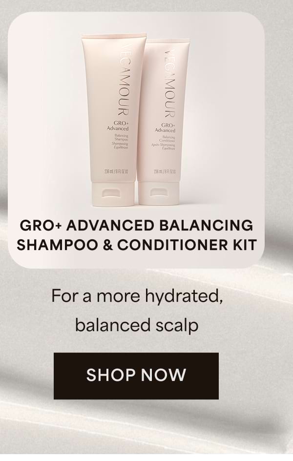 GRO+ Advanced Balancing Shampoo & Conditioner Kit For a more hydrated, balanced scalp. Shop now