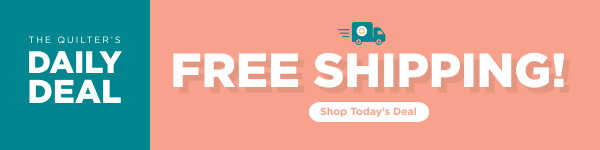 The Quilter's Daily Deal: Free Shipping! 