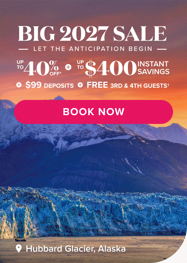Big 2027 Sale. Let the anticipation begin. Up to 40% off* + Up to $400 Instant Savings + $99 deposits + FREE 3rd & 4th guests. Book now.