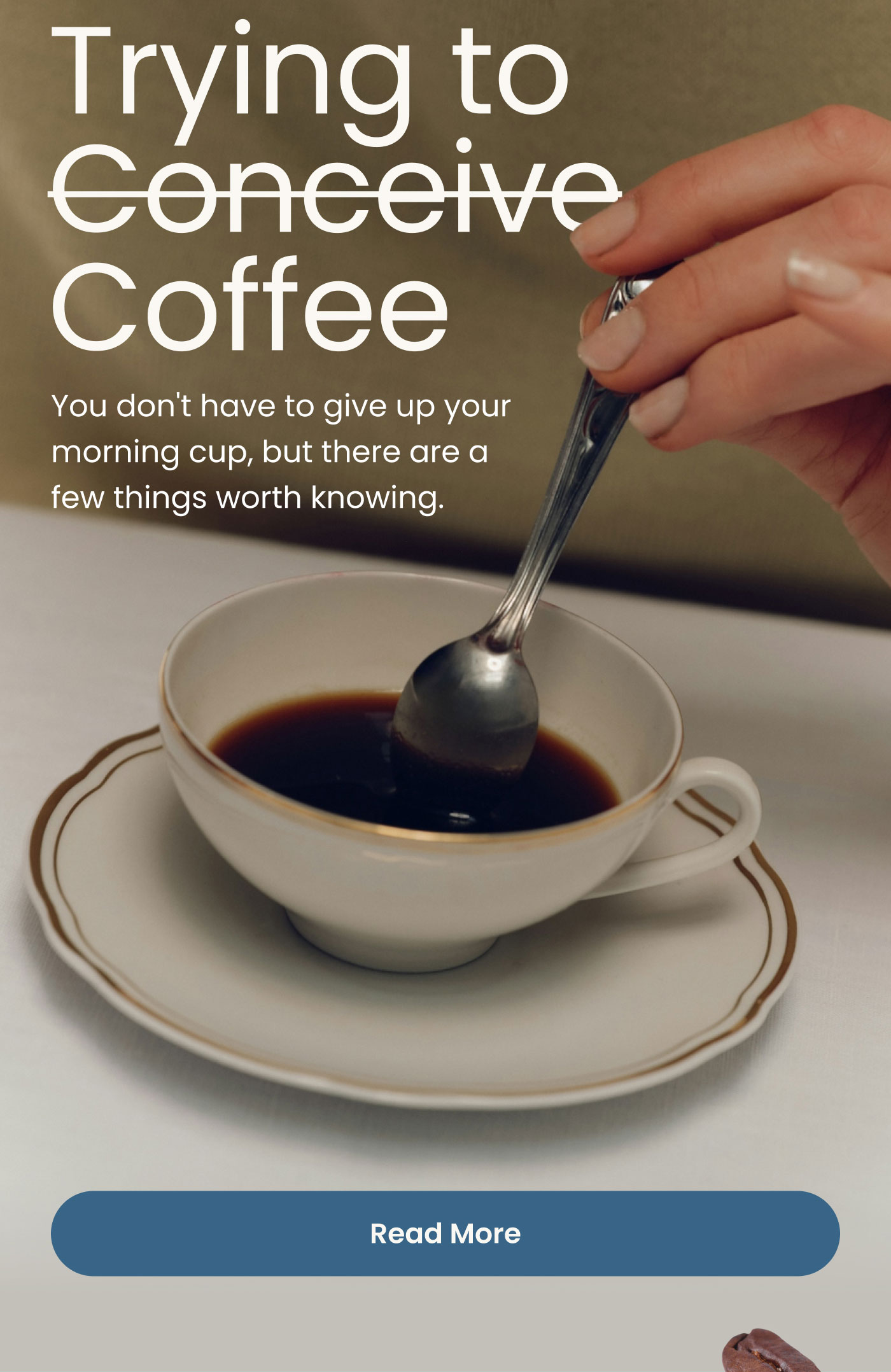 Trying to Coffee  You don't have to give up your morning cup, but there are a few things worth knowing.  Read More