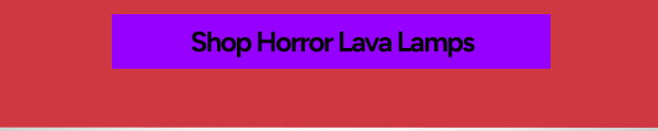 Shop Horror Lava Lamps