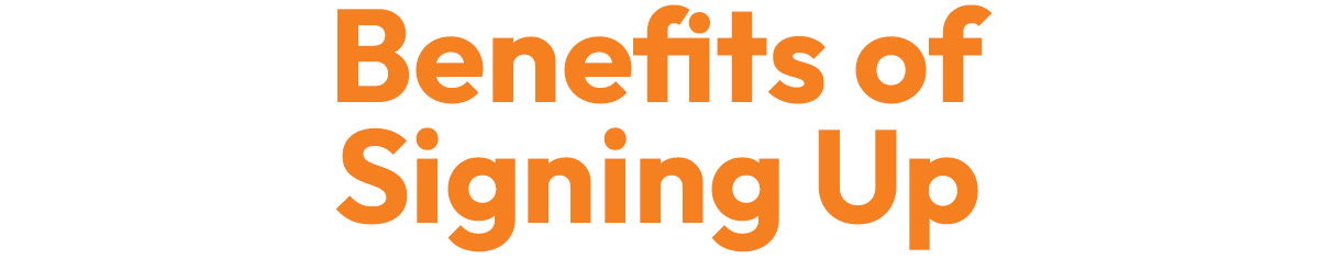 Benefits of Signing Up