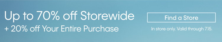 Up to 70% off Storewide + 20% off Your Entire Purchase