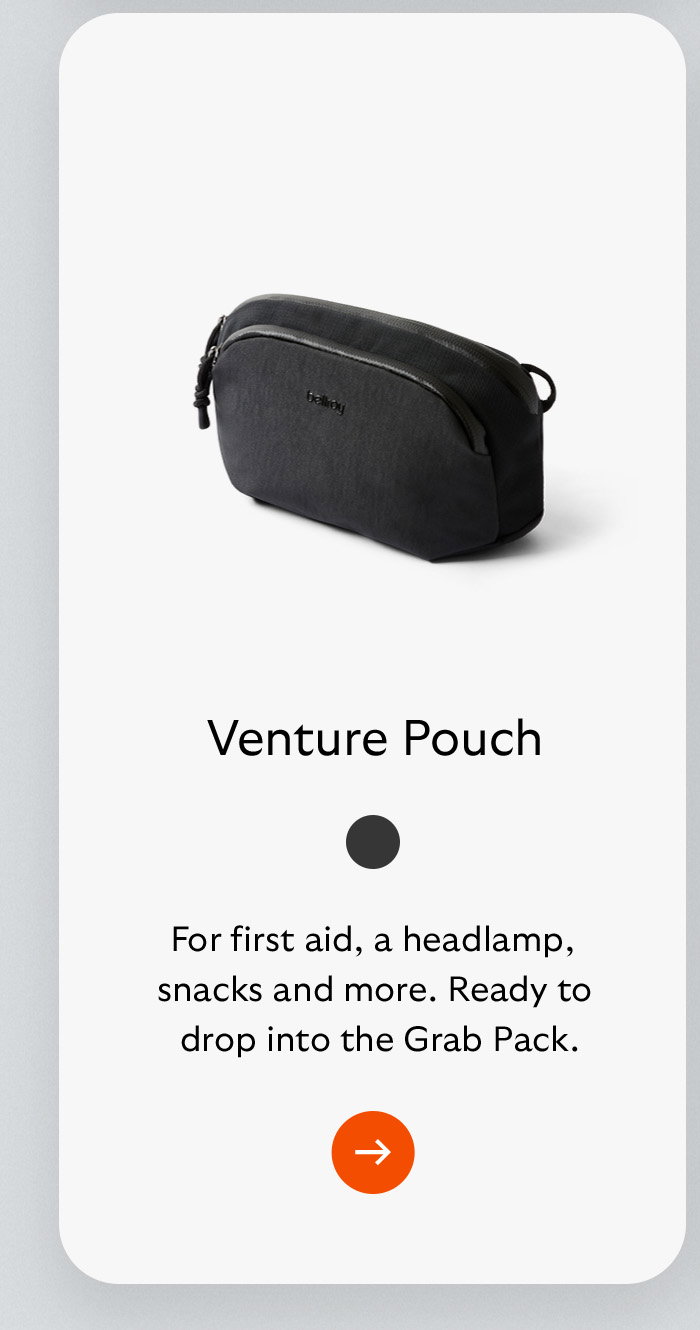 [Product name] Venture Pouch [Blurb] For first aid, a headlamp, snacks and more. Ready to drop into the Grab Pack.