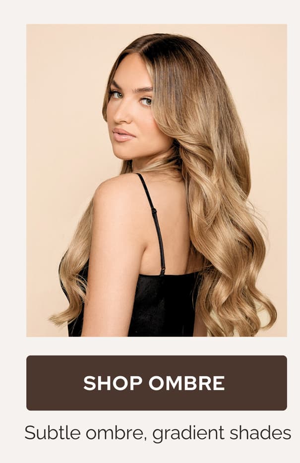 Subtle ombre with effortlessly elegant, gradient shades