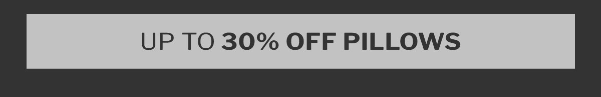 Up to 30% off Pillows