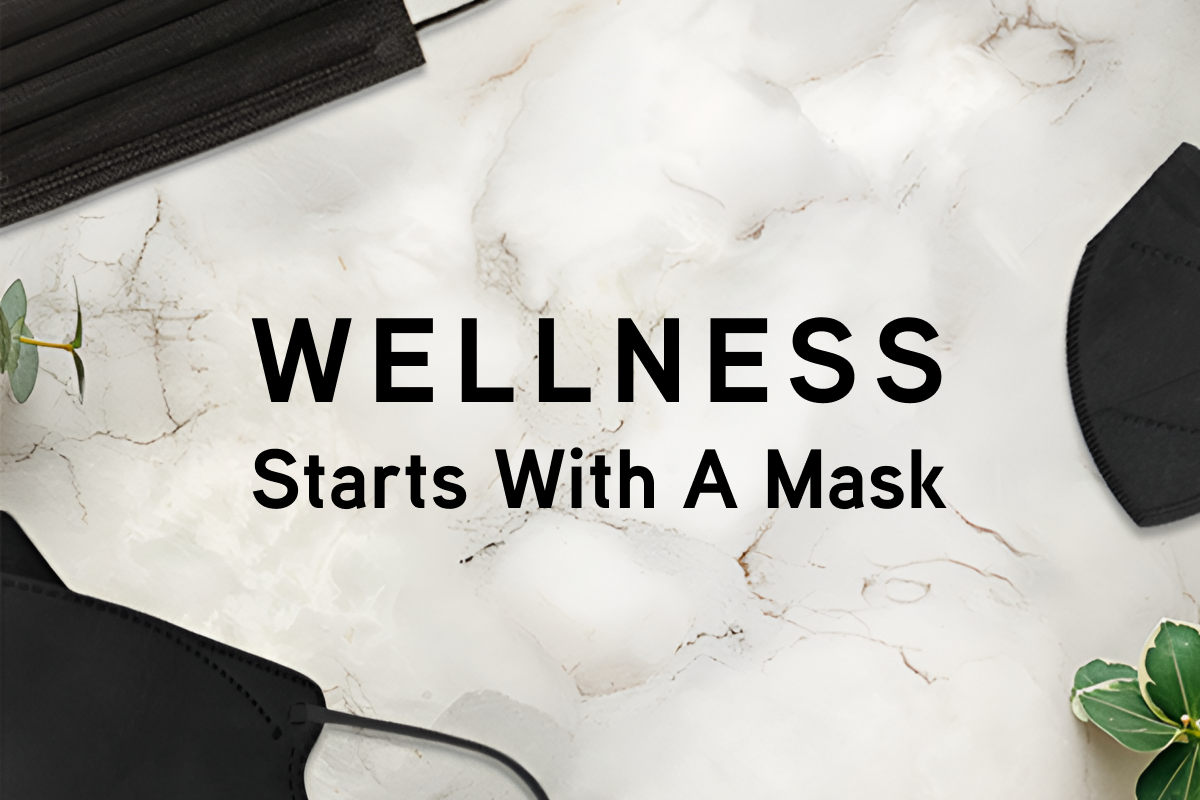 Wellness Starts with a Mask