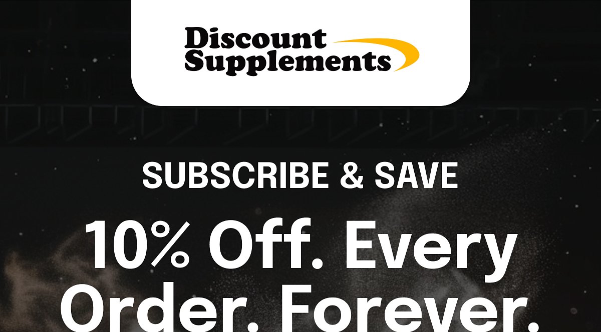 Discount Supplements subscribe & save 10% Off. Every Order. Forever.
